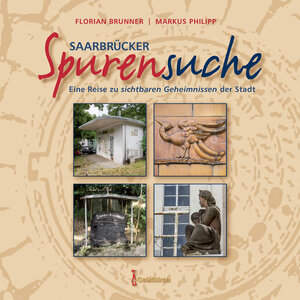 Buchcover Saarbrücker Spurensuche | Florian Brunner | EAN 9783946036418 | ISBN 3-946036-41-4 | ISBN 978-3-946036-41-8