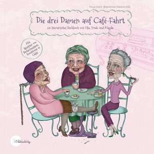 Buchcover Die drei Damen auf Café-Fahrt | Svenja Hirsch | EAN 9783946038016 | ISBN 3-946038-01-8 | ISBN 978-3-946038-01-6