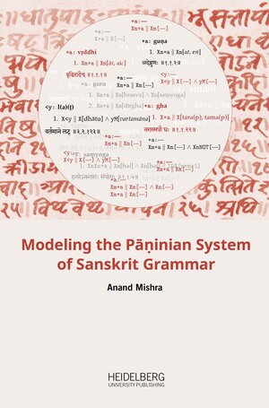 Buchcover Modeling the Pāṇinian System of Sanskrit Grammar | Anand Mishra | EAN 9783946054559 | ISBN 3-946054-55-2 | ISBN 978-3-946054-55-9