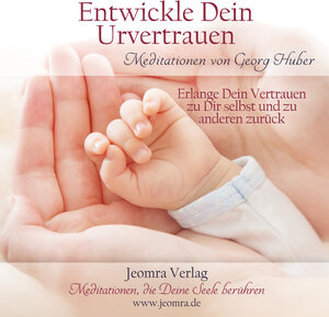 Buchcover Entwickle dein Urvertrauen | Georg Huber | EAN 9783946064008 | ISBN 3-946064-00-0 | ISBN 978-3-946064-00-8
