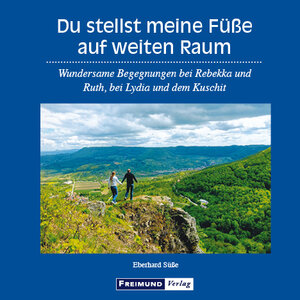 Buchcover Du stellst meine Füße auf weiten Raum | Eberhard Süße | EAN 9783946083153 | ISBN 3-946083-15-3 | ISBN 978-3-946083-15-3