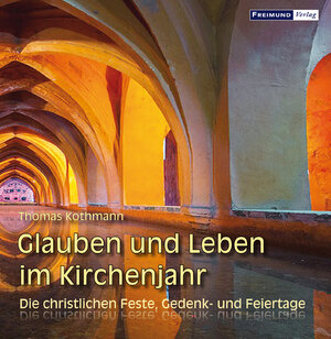 Buchcover Glauben und Leben im Kirchenjahr | Thomas Kothmann | EAN 9783946083191 | ISBN 3-946083-19-6 | ISBN 978-3-946083-19-1