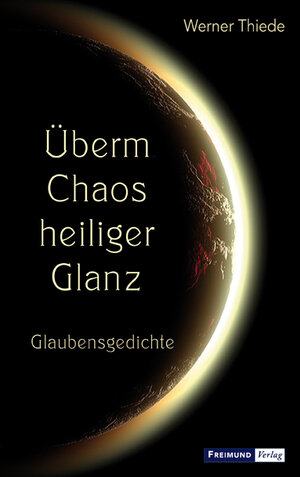 Buchcover Überm Chaos heiliger Glanz | Werner Thiede | EAN 9783946083252 | ISBN 3-946083-25-0 | ISBN 978-3-946083-25-2