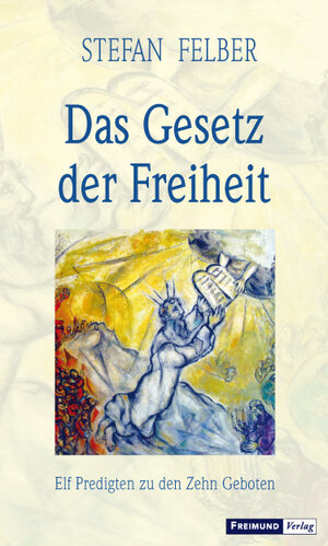 Buchcover Das Gesetz der Freiheit | Stefan Felber | EAN 9783946083474 | ISBN 3-946083-47-1 | ISBN 978-3-946083-47-4