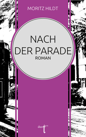 Buchcover Nach der Parade | Moritz Hildt | EAN 9783946086406 | ISBN 3-946086-40-3 | ISBN 978-3-946086-40-6
