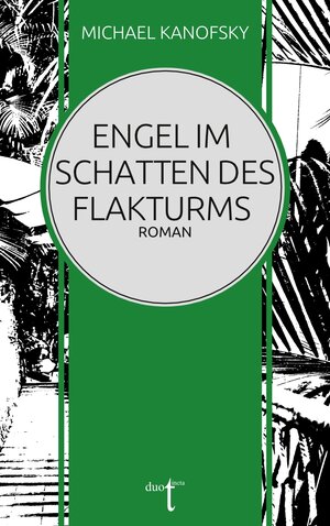 Buchcover Engel im Schatten des Flakturms | Michael Kanofsky | EAN 9783946086444 | ISBN 3-946086-44-6 | ISBN 978-3-946086-44-4