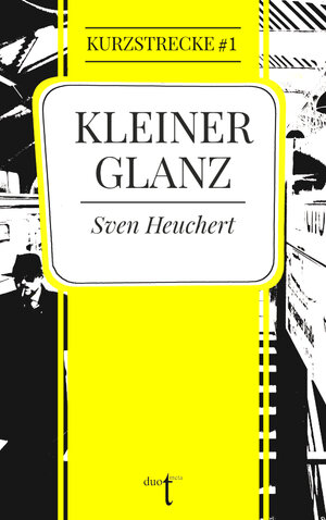 Buchcover Kleiner Glanz | Sven Heuchert | EAN 9783946086628 | ISBN 3-946086-62-4 | ISBN 978-3-946086-62-8