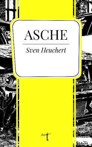 Buchcover Asche | Sven Heuchert | EAN 9783946086765 | ISBN 3-946086-76-4 | ISBN 978-3-946086-76-5