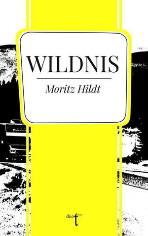 Buchcover Wildnis | Moritz Hildt | EAN 9783946086840 | ISBN 3-946086-84-5 | ISBN 978-3-946086-84-0