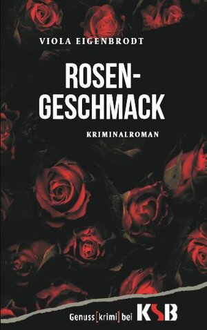 Buchcover Rosengeschmack | Viola Eigenbrodt | EAN 9783946105701 | ISBN 3-946105-70-X | ISBN 978-3-946105-70-1