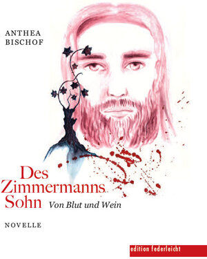 Buchcover Des Zimmermanns Sohn | Anthea Bischof | EAN 9783946112334 | ISBN 3-946112-33-1 | ISBN 978-3-946112-33-4