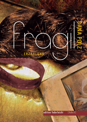 Buchcover Fragil | Dana Polz | EAN 9783946112730 | ISBN 3-946112-73-0 | ISBN 978-3-946112-73-0