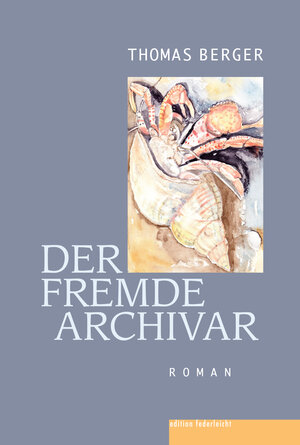 Buchcover Der fremde Archivar | Thomas Berger | EAN 9783946112808 | ISBN 3-946112-80-3 | ISBN 978-3-946112-80-8