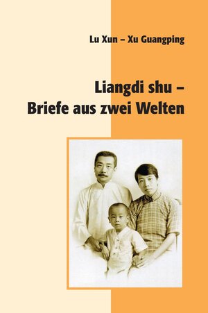 Buchcover Liangdi shu - Briefe aus zwei Welten | Xun Lu | EAN 9783946114116 | ISBN 3-946114-11-3 | ISBN 978-3-946114-11-6