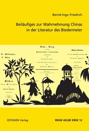 Buchcover Beiläufiges zur Wahrnehmung Chinas in der Literatur des Biedermeier | Bernd-Ingo Friedrich | EAN 9783946114352 | ISBN 3-946114-35-0 | ISBN 978-3-946114-35-2
