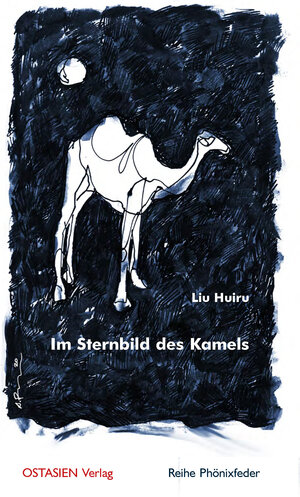 Buchcover Im Sternbild des Kamels | Huiru Liu | EAN 9783946114758 | ISBN 3-946114-75-X | ISBN 978-3-946114-75-8