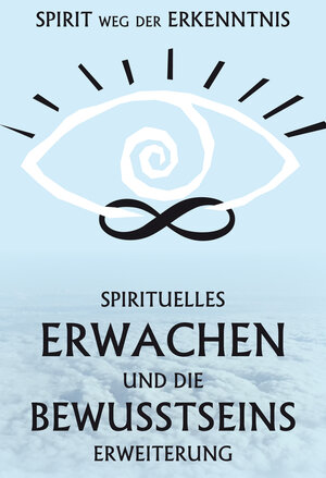 Buchcover Spirituelles Erwachen und die Bewusstseinserweiterung  | EAN 9783946115991 | ISBN 3-946115-99-3 | ISBN 978-3-946115-99-1