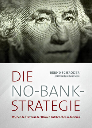 Buchcover Die No-Bank-Strategie | Bernd Schröder | EAN 9783946125051 | ISBN 3-946125-05-0 | ISBN 978-3-946125-05-1
