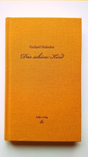 Buchcover Das schöne Kind | Gerhard Hofweber | EAN 9783946126003 | ISBN 3-946126-00-6 | ISBN 978-3-946126-00-3