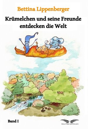 Buchcover Krümelchen und seine Freunde entdecken die Welt - Band 1 | Bettina Lippenberger | EAN 9783946127253 | ISBN 3-946127-25-8 | ISBN 978-3-946127-25-3