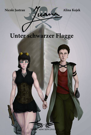 Buchcover Juana - Unter Schwarzer Flagge | Nicole Kojek | EAN 9783946127345 | ISBN 3-946127-34-7 | ISBN 978-3-946127-34-5