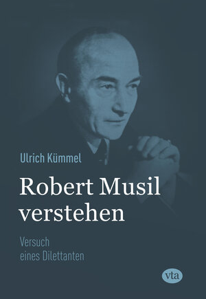 Buchcover Robert Musil verstehen | Ulrich Kümmel | EAN 9783946130345 | ISBN 3-946130-34-8 | ISBN 978-3-946130-34-5