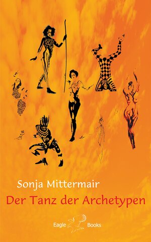 Buchcover Der Tanz der Archetypen | Sonja Mittermair | EAN 9783946136217 | ISBN 3-946136-21-4 | ISBN 978-3-946136-21-7