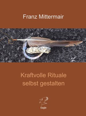 Buchcover Kraftvolle Rituale selbst gestalten | Franz Mittermair | EAN 9783946136224 | ISBN 3-946136-22-2 | ISBN 978-3-946136-22-4