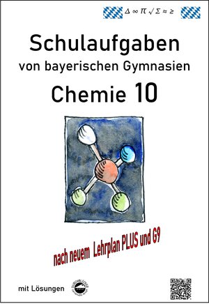 Buchcover Chemie 10, (G9 und LehrplanPLUS) Schulaufgaben von bayerischen Gymnasien mit Lösungen | Claus Arndt | EAN 9783946141990 | ISBN 3-946141-99-4 | ISBN 978-3-946141-99-0