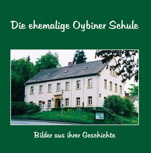 Buchcover Die ehemalige Oybiner Schule  | EAN 9783946165392 | ISBN 3-946165-39-7 | ISBN 978-3-946165-39-2