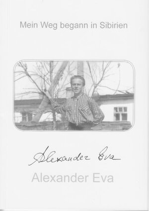 Buchcover Mein Weg begann in Sibirien | Alexander Eva | EAN 9783946169055 | ISBN 3-946169-05-8 | ISBN 978-3-946169-05-5