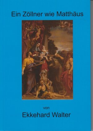 Buchcover Ein Zöllner wie Matthäus | Ekkehard Walter | EAN 9783946169185 | ISBN 3-946169-18-X | ISBN 978-3-946169-18-5