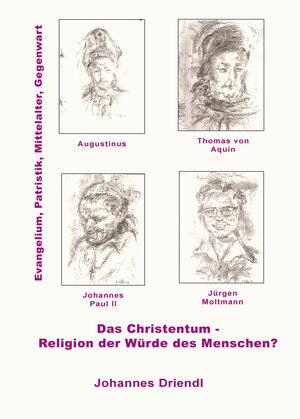 Buchcover Das Christentum - Religion der Würde des Menschen? | Johannes Driendl | EAN 9783946169499 | ISBN 3-946169-49-X | ISBN 978-3-946169-49-9