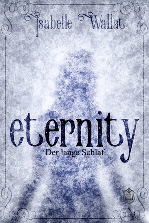 Buchcover Eternity | Isabelle Wallat | EAN 9783946172215 | ISBN 3-946172-21-0 | ISBN 978-3-946172-21-5