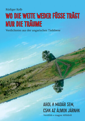 Buchcover Wo die Weite weder Füss Trägt nur die Träume | Rüdiger Kolb | EAN 9783946174028 | ISBN 3-946174-02-7 | ISBN 978-3-946174-02-8