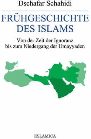 Buchcover Frühgeschichte des Islams | Dschafar Schahidi | EAN 9783946179047 | ISBN 3-946179-04-5 | ISBN 978-3-946179-04-7