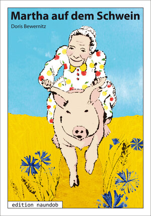 Buchcover Martha auf dem Schwein | Doris Bewernitz | EAN 9783946185109 | ISBN 3-946185-10-X | ISBN 978-3-946185-10-9