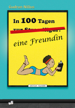 Buchcover In 100 Tagen eine Freundin | Gudrun Nilius | EAN 9783946185222 | ISBN 3-946185-22-3 | ISBN 978-3-946185-22-2