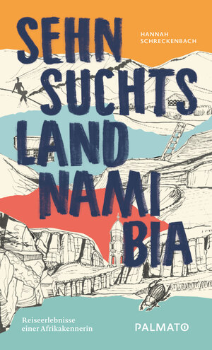 Buchcover Sehnsuchtsland Namibia | Hannah Schreckenbach | EAN 9783946205135 | ISBN 3-946205-13-5 | ISBN 978-3-946205-13-5