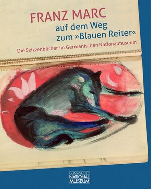 Buchcover Franz Marc auf dem Weg zum »Blauen Reiter«. Die Skizzenbücher im Germanischen Nationalmuseum  | EAN 9783946217213 | ISBN 3-946217-21-4 | ISBN 978-3-946217-21-3