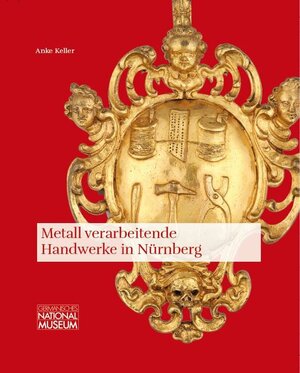 Buchcover Metall verarbeitende Handwerke in Nürnberg | Anke Keller | EAN 9783946217343 | ISBN 3-946217-34-6 | ISBN 978-3-946217-34-3
