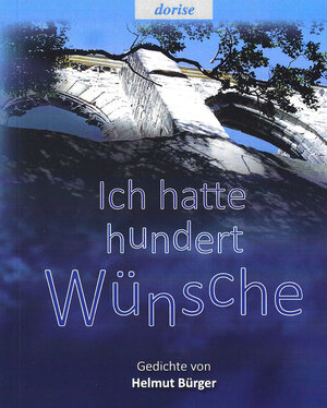 Buchcover Ich hatte hundert Wünsche | Helmut Bürger | EAN 9783946219149 | ISBN 3-946219-14-4 | ISBN 978-3-946219-14-9