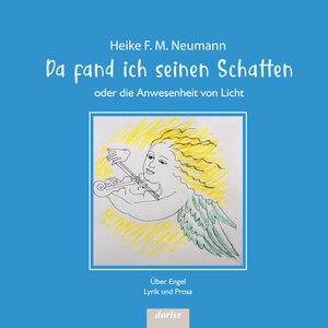 Buchcover Da fand ich seinen Schatten oder die Anwesenheit von Licht | Heike F. M. Neumann | EAN 9783946219569 | ISBN 3-946219-56-X | ISBN 978-3-946219-56-9