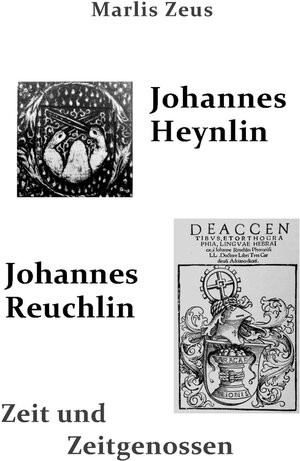 Buchcover Johannes Heynlin, Johannes Reuchlin | Marlis Zeus | EAN 9783946231042 | ISBN 3-946231-04-7 | ISBN 978-3-946231-04-2