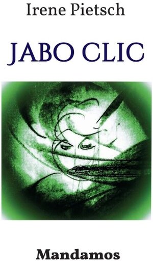 Buchcover Jabo Clic | Irene Pietsch | EAN 9783946267218 | ISBN 3-946267-21-1 | ISBN 978-3-946267-21-8
