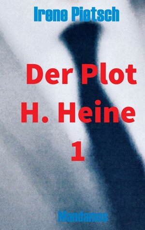 Buchcover Der Plot H. Heine 1 | Irene Pietsch | EAN 9783946267874 | ISBN 3-946267-87-4 | ISBN 978-3-946267-87-4