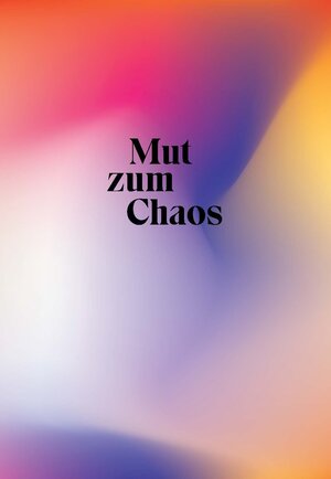 Buchcover Mut zum Chaos. Notizheft - Deutsches Romantik-Museum  | EAN 9783946276159 | ISBN 3-946276-15-6 | ISBN 978-3-946276-15-9