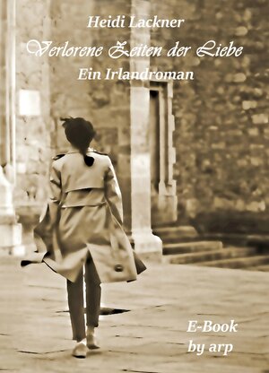 Buchcover Verlorene Zeiten der Liebe | Heidi Lackner | EAN 9783946280781 | ISBN 3-946280-78-1 | ISBN 978-3-946280-78-1