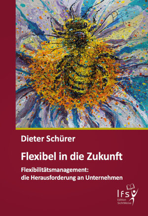 Buchcover Flexibel in die Zukunft | Dieter Schürer | EAN 9783946286080 | ISBN 3-946286-08-9 | ISBN 978-3-946286-08-0