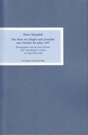 Buchcover Eine Reise von Aleppo nach Jerusalem zum Osterfest des Jahres 1697. | Henry Maundrell | EAN 9783946298120 | ISBN 3-946298-12-5 | ISBN 978-3-946298-12-0